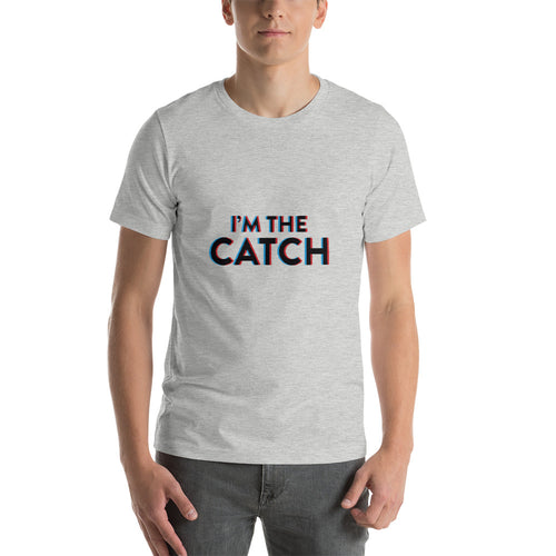 I'm The Catch (Unisex)